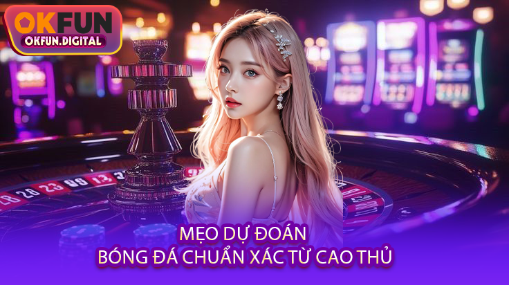 Mẹo Chơi Baccarat OKFUN - Bí Quyết Thắng Lớn Dành Cho Bet Thủ