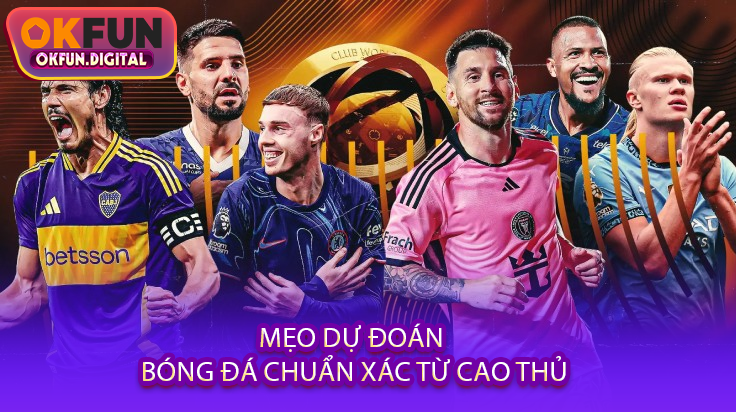 Mẹo Dự Đoán Bóng Đá Chuẩn Xác Từ Cao Thủ
