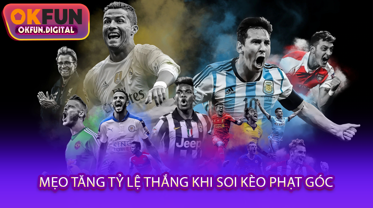 Mẹo Tăng Tỷ Lệ Thắng Khi Soi Kèo Phạt Góc