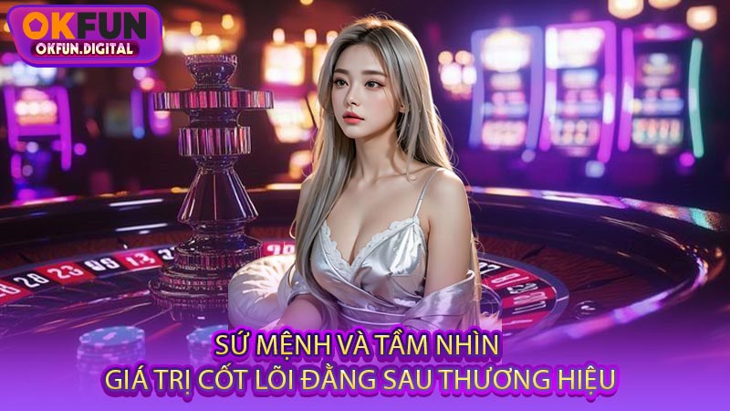 Sứ mệnh và tầm nhìn - Giá trị cốt lõi đằng sau thương hiệu