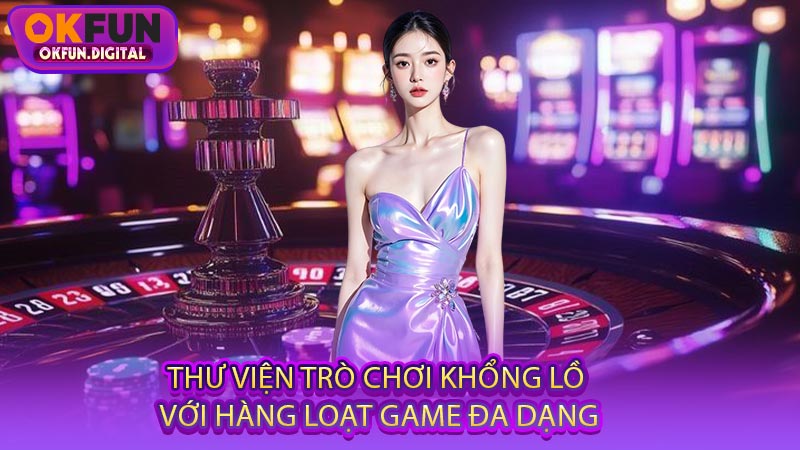 Thư Viện Trò Chơi Khổng Lồ Với Hàng Loạt Game Đa Dạng