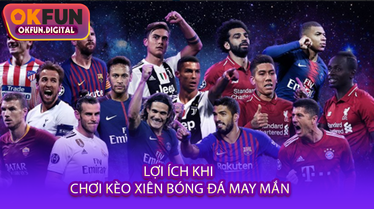 Lợi Ích Khi Chơi Kèo Xiên Bóng Đá May Mắn